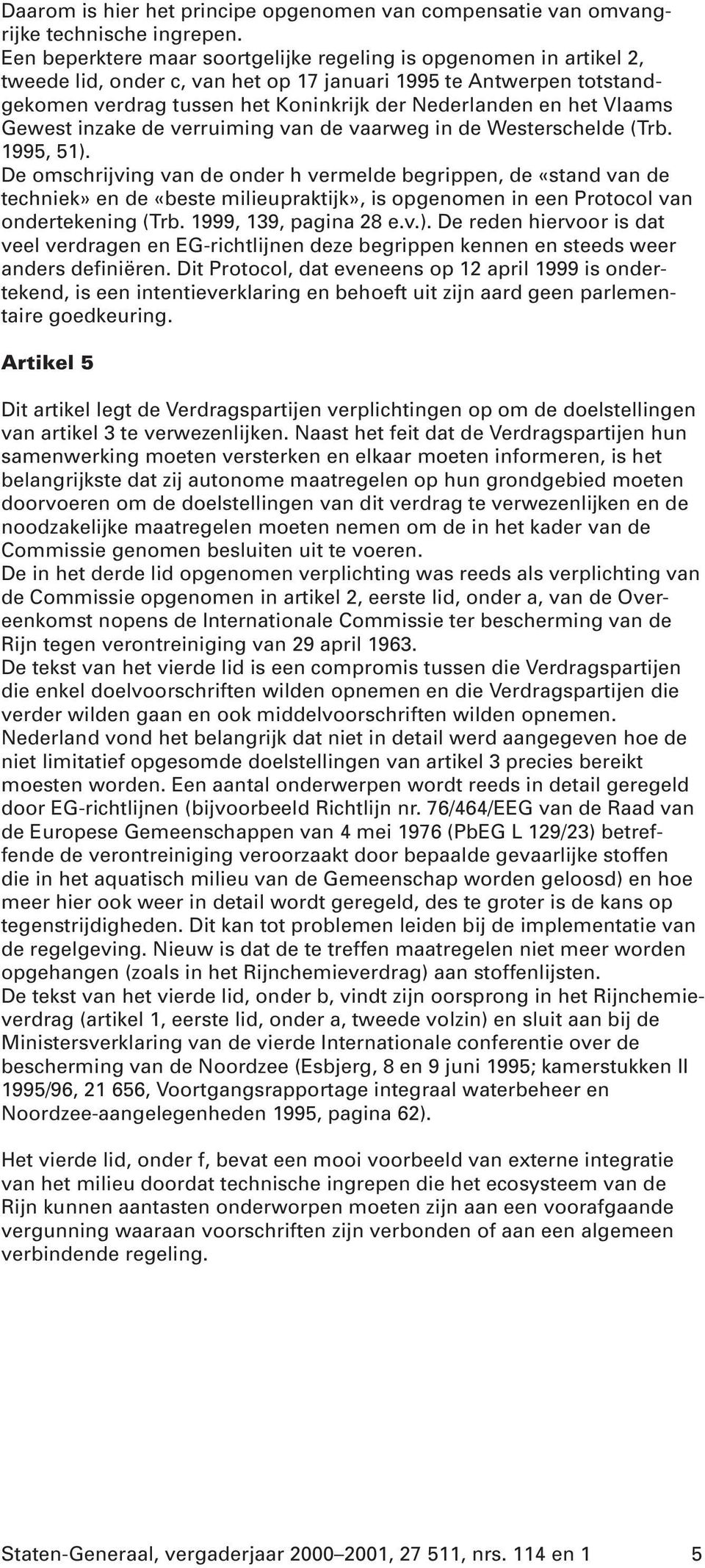 Vlaams Gewest inzake de verruiming van de vaarweg in de Westerschelde (Trb. 1995, 51).