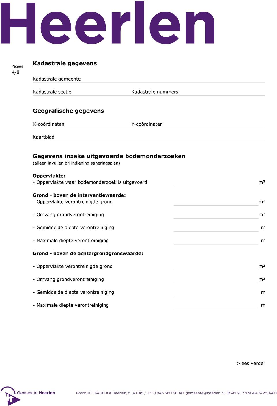 Oppervlakte verontreinigde grond m² - Omvang grondverontreiniging m³ - Gemiddelde diepte verontreiniging m - Maximale diepte verontreiniging m Grond - boven de