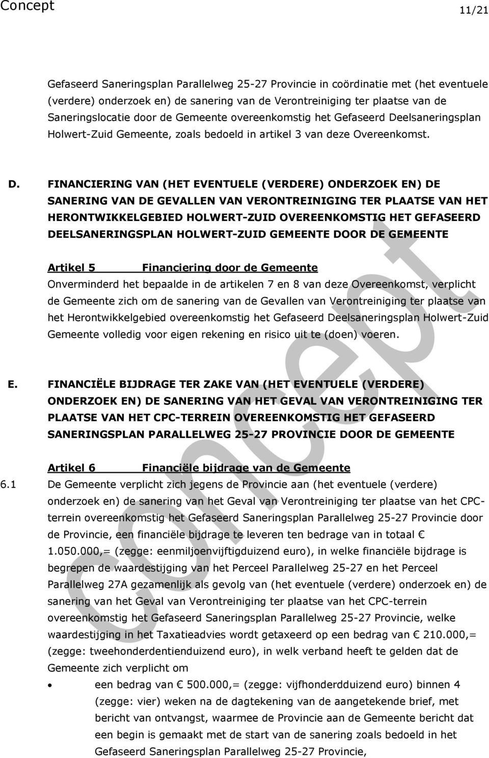 elsaneringsplan Holwert-Zuid Gemeente, zoals bedoeld in artikel 3 van deze Overeenkomst. D.