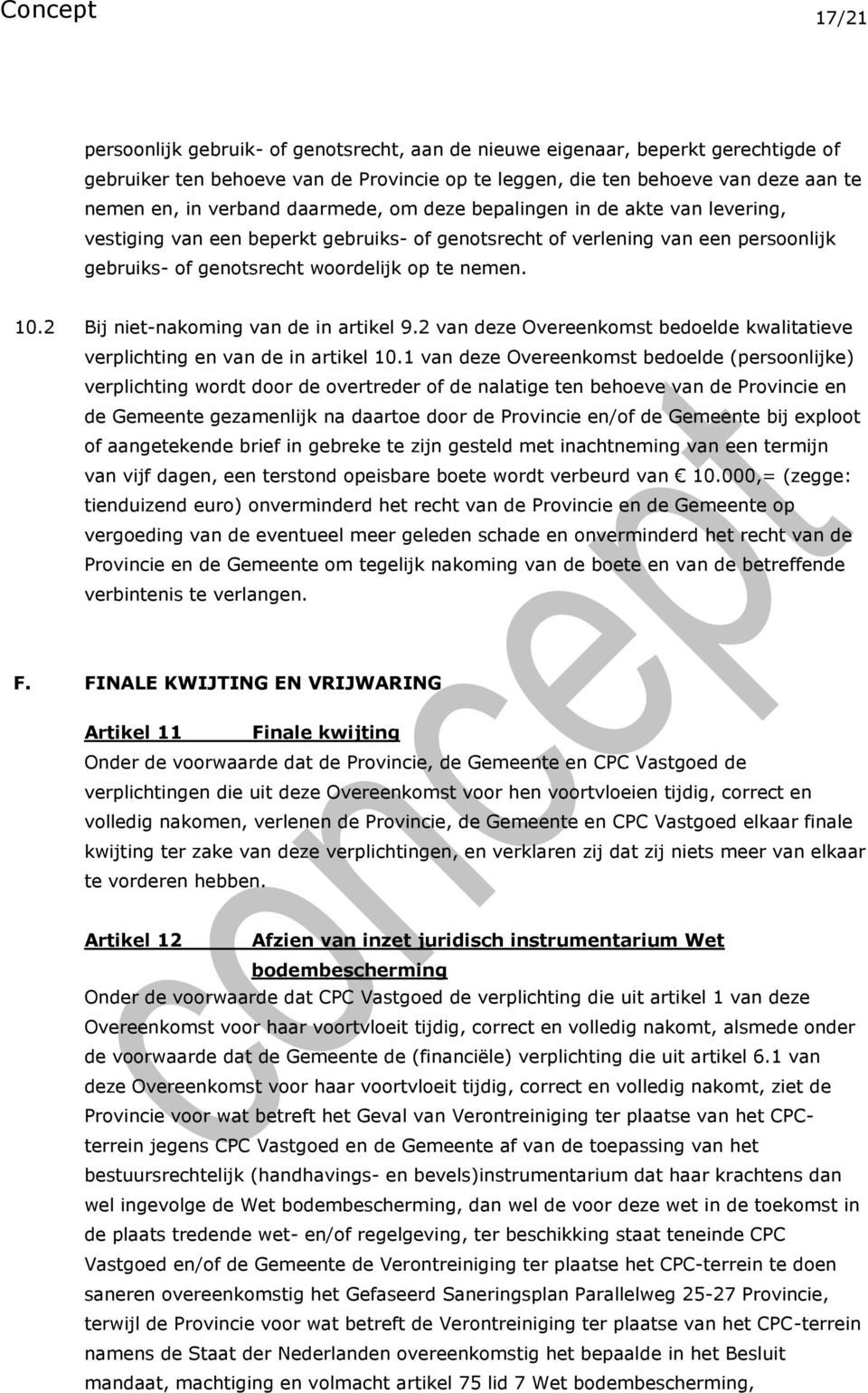 2 Bij niet-nakoming van de in artikel 9.2 van deze Overeenkomst bedoelde kwalitatieve verplichting en van de in artikel 10.