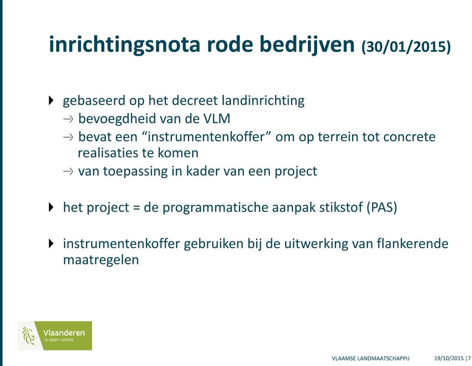 te komen van toepassing in kader van een project het project = de programmatische aanpak