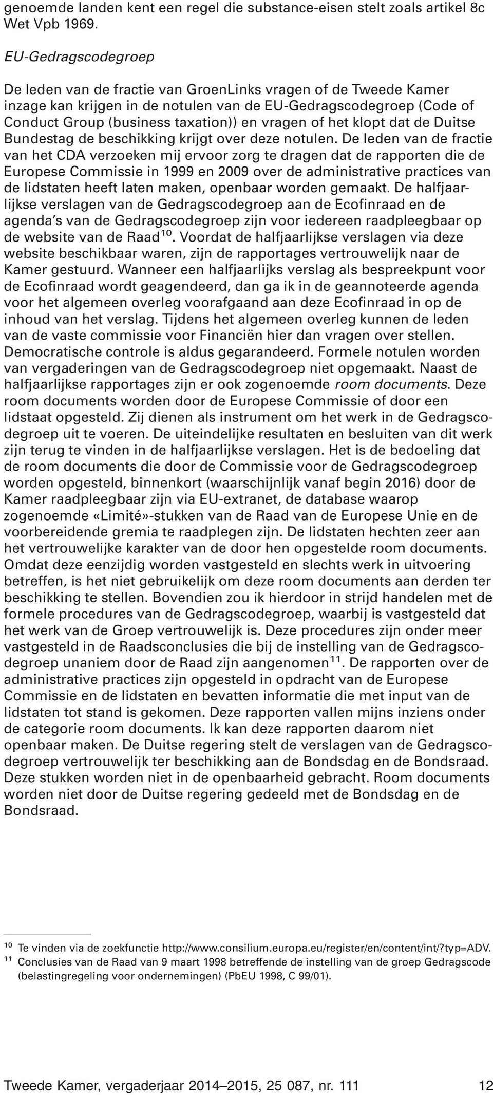 of het klopt dat de Duitse Bundestag de beschikking krijgt over deze notulen.