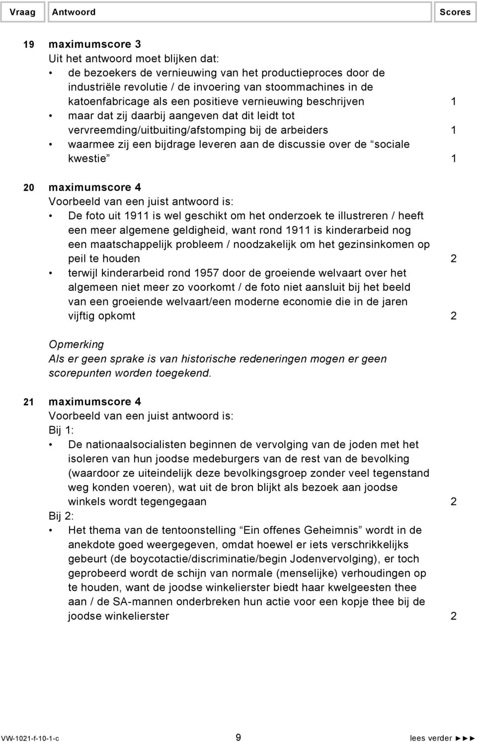 sociale kwestie 1 20 maximumscore 4 De foto uit 1911 is wel geschikt om het onderzoek te illustreren / heeft een meer algemene geldigheid, want rond 1911 is kinderarbeid nog een maatschappelijk