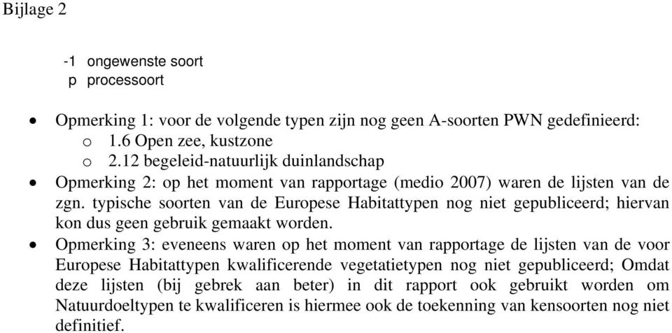 typische soorten van de Europese Habitattypen nog niet gepubliceerd; hiervan kon dus geen gebruik gemaakt worden.