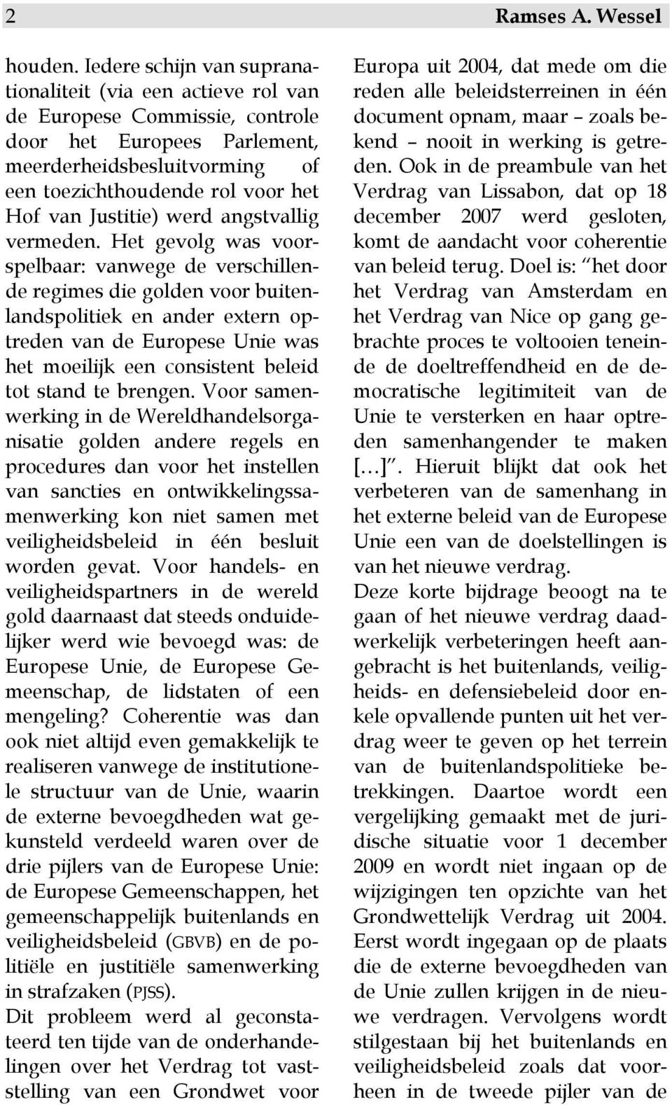 Justitie) werd angstvallig vermeden.