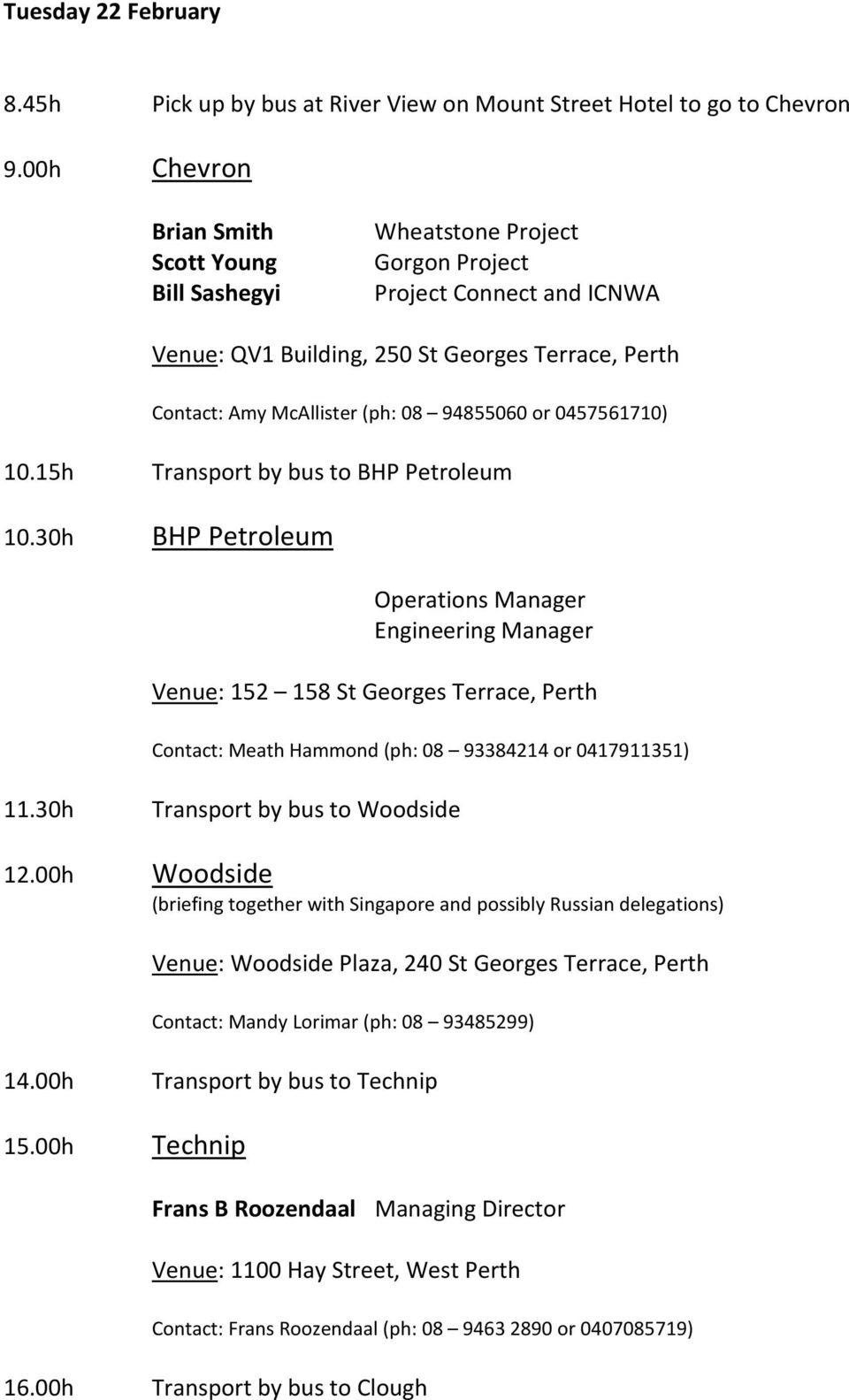 94855060 or 0457561710) 10.15h Transport by bus to BHP Petroleum 10.