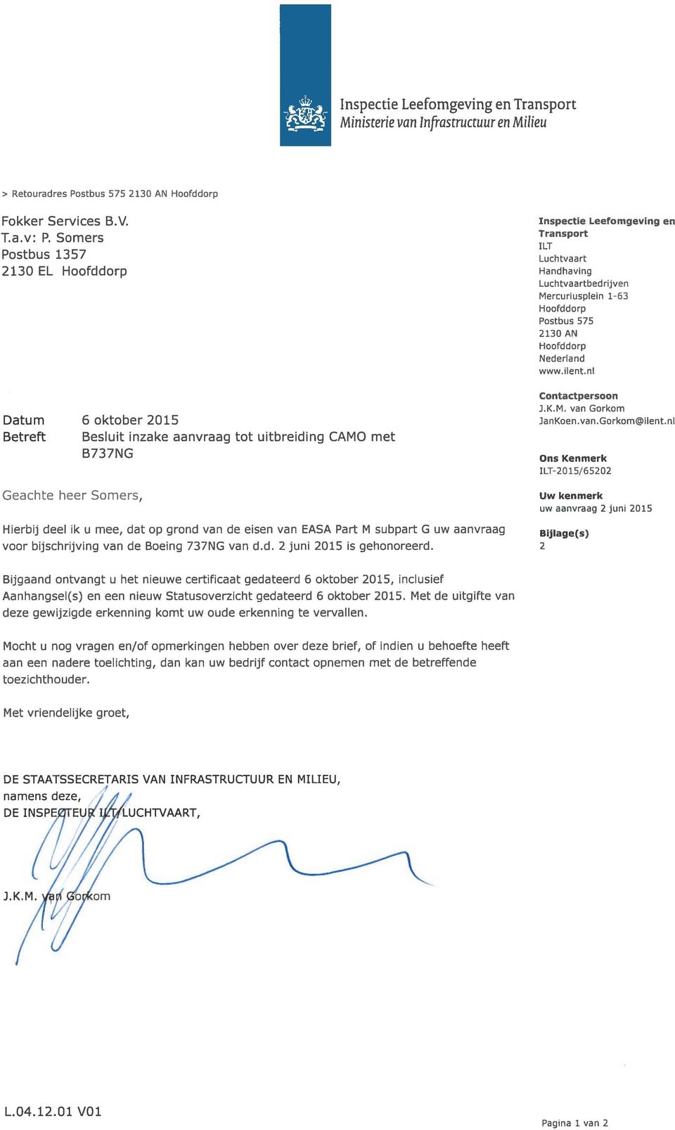 ni Datum 6 oktober 2015 Betreft Besluit inzake aanvraag tot uitbreiding CAMO met B737NG Contactpersoon ].K.M. van Gorkom Jan Koen van Gorkom Ons Kenmerk ILT-2015/65202 ilen t.
