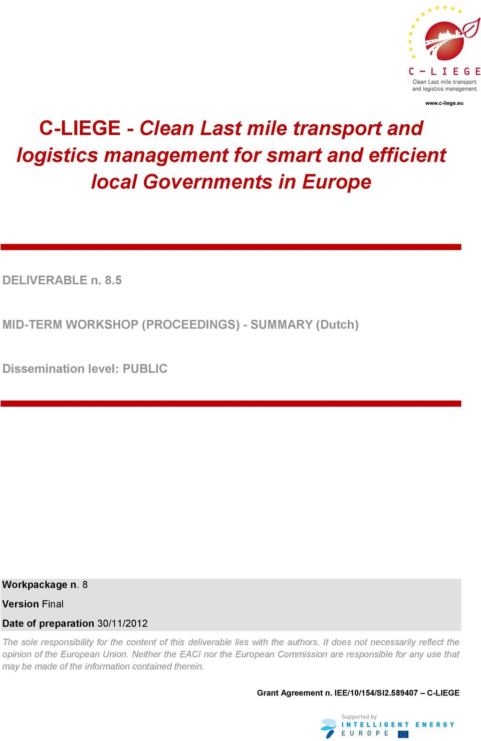 8 Version Final Date of preparation 30/11/2012 The sole responsibility for the content of this deliverable lies with the authors.