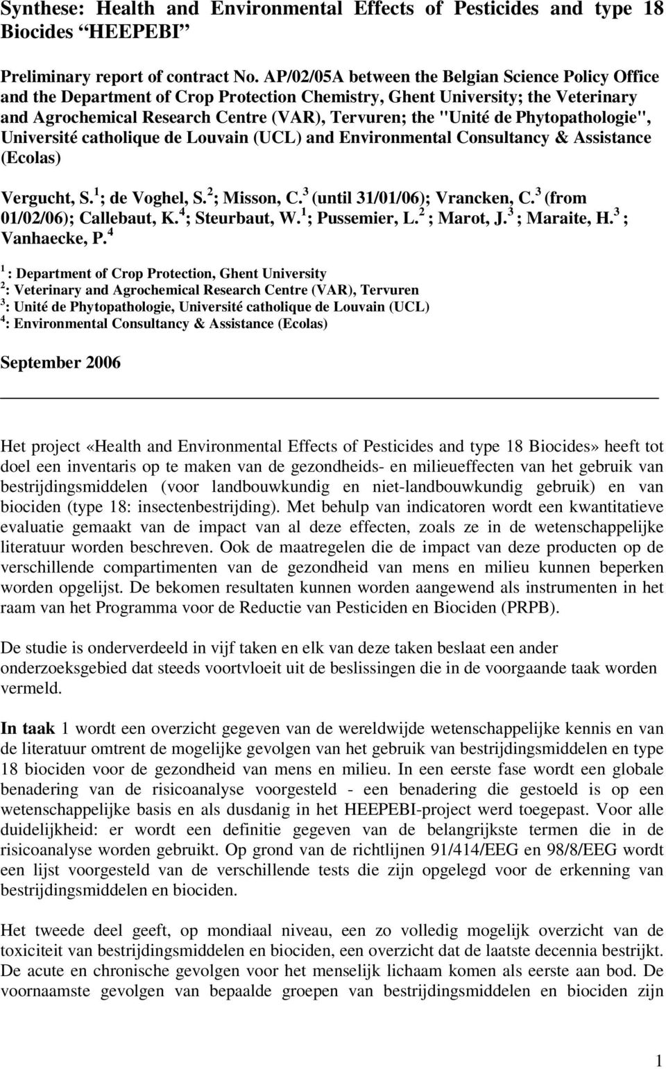 Phytopathologie", Université catholique de Louvain (UCL) and Environmental Consultancy & Assistance (Ecolas) Vergucht, S. 1 ; de Voghel, S. 2 ; Misson, C. 3 (until 31/01/06); Vrancken, C.