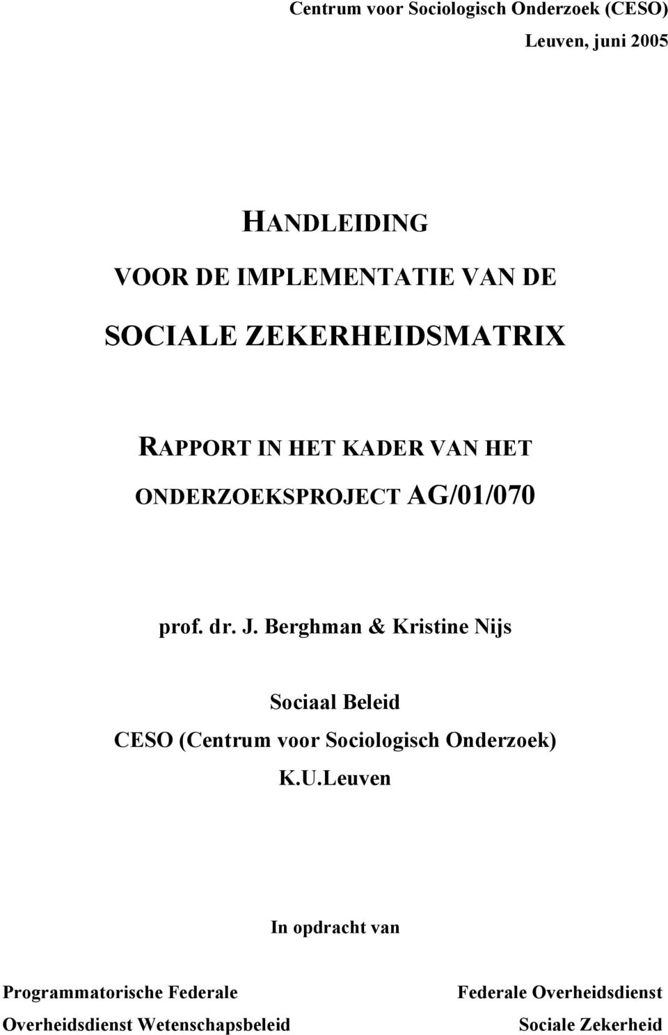 Berghman & Kristine Nijs Sociaal Beleid CESO (Centrum voor Sociologisch Onderzoek) K.U.