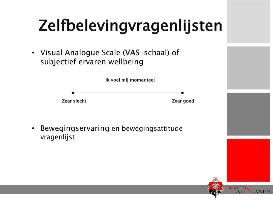 wellbeing Ik voel mij momenteel Zeer slecht