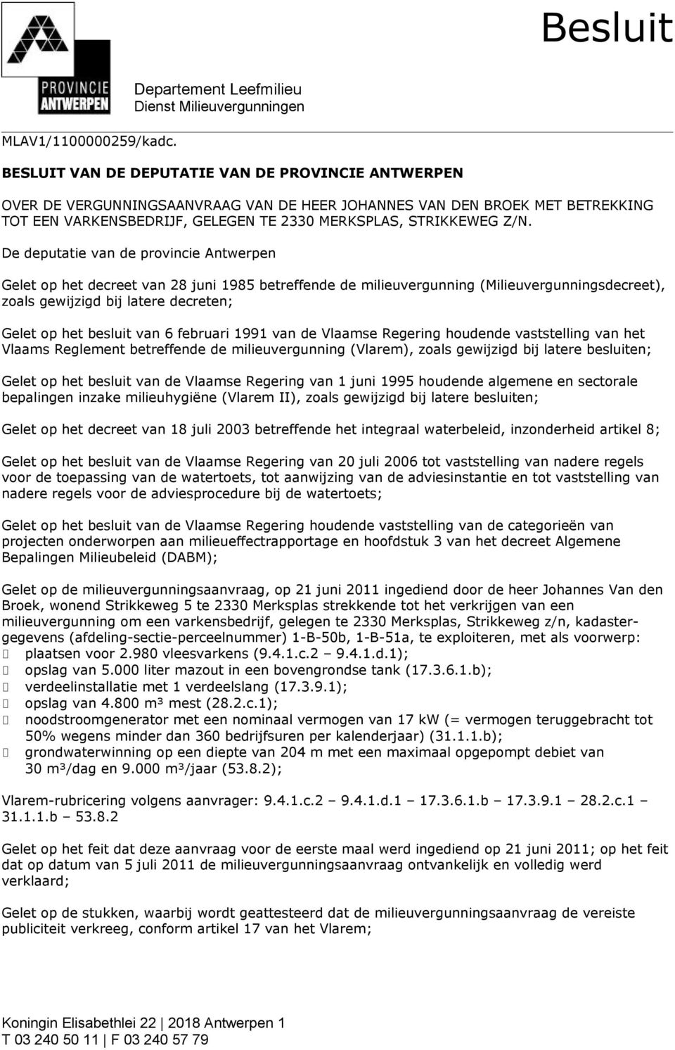 VARKENSBEDRIJF, GELEGEN TE 2330 MERKSPLAS, STRIKKEWEG Z/N.