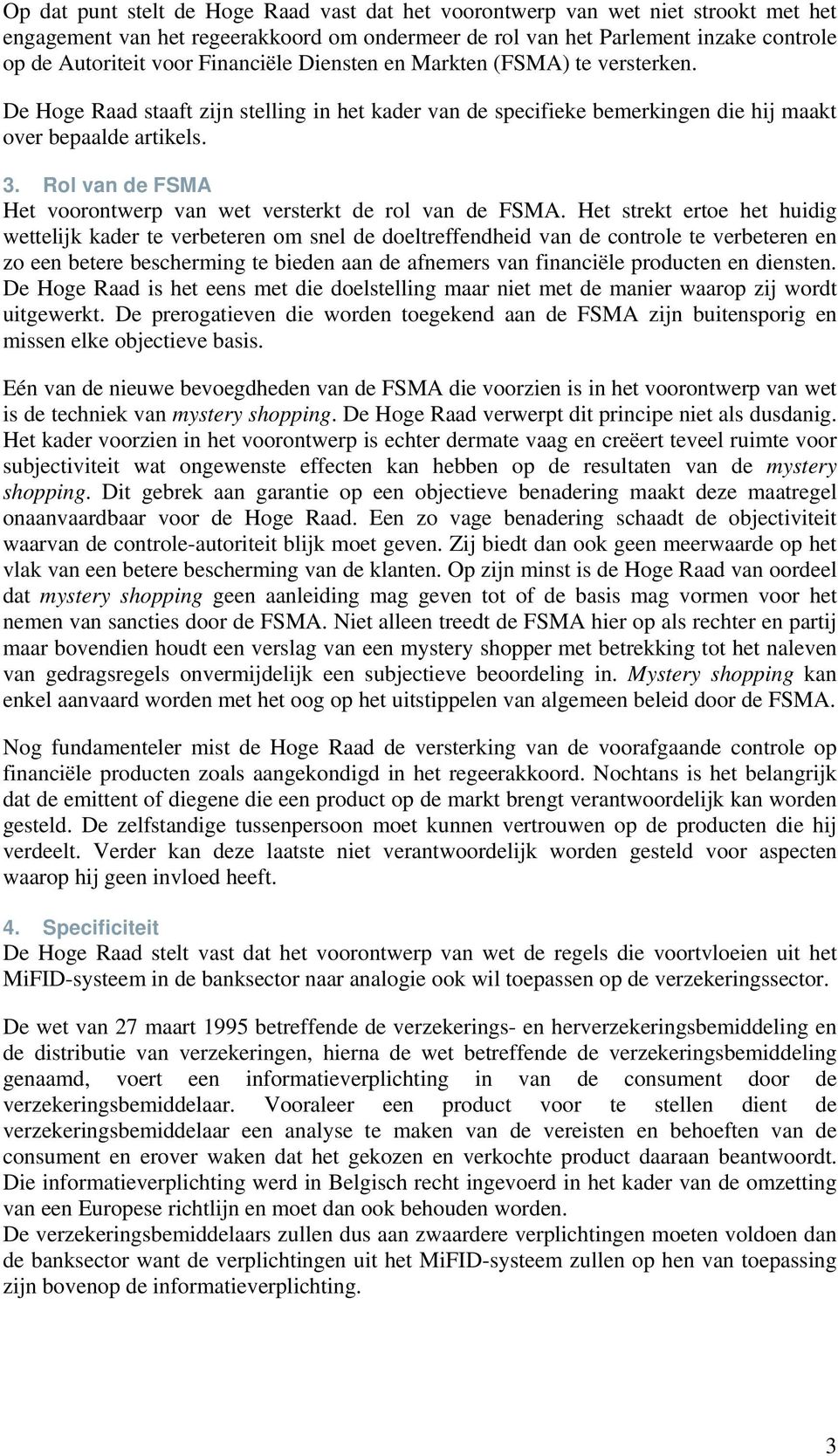 Rol van de FSMA Het voorontwerp van wet versterkt de rol van de FSMA.