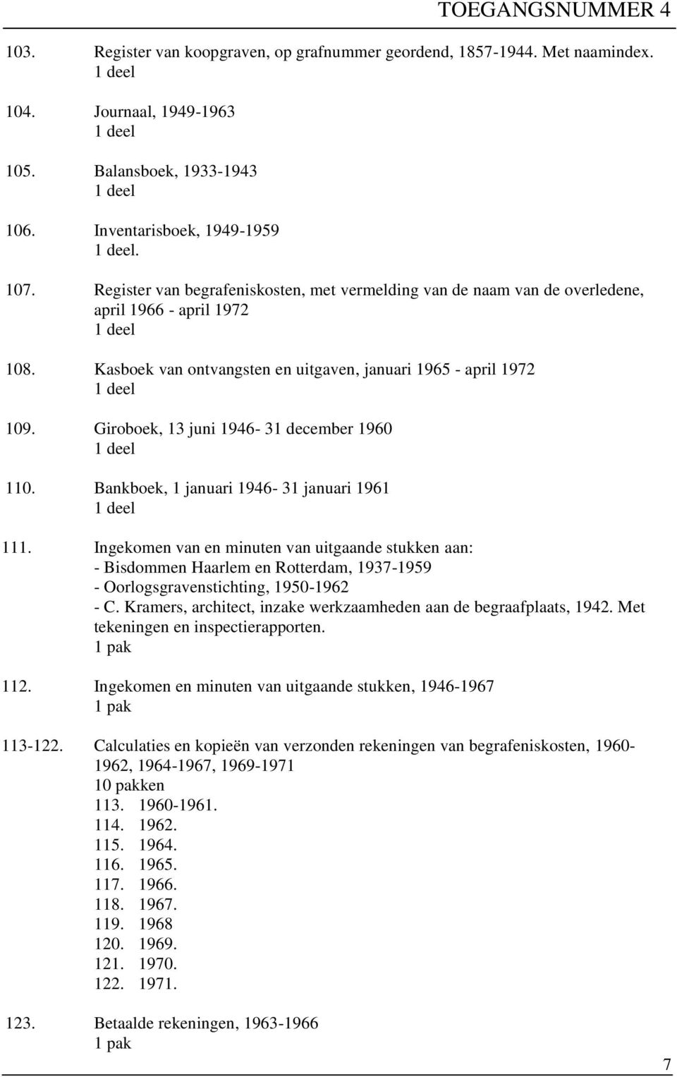 Giroboek, 13 juni 1946-31 december 1960 110. Bankboek, 1 januari 1946-31 januari 1961 111.