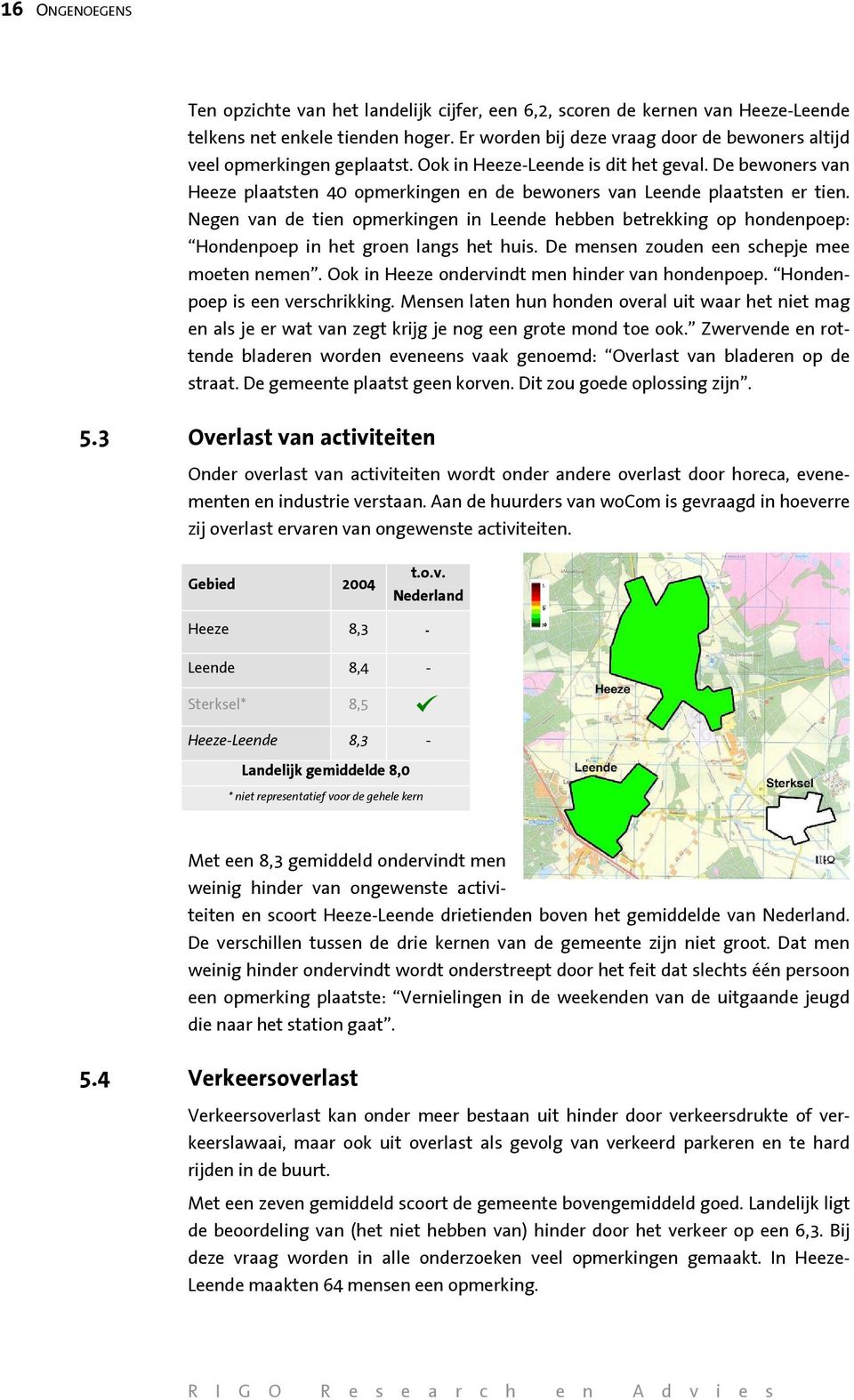 De bewoners van Heeze plaatsten 40 opmerkingen en de bewoners van Leende plaatsten er tien.