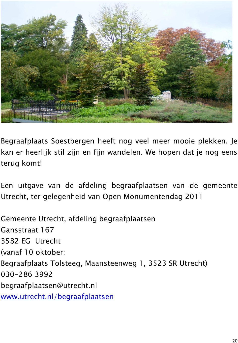Een uitgave van de afdeling begraafplaatsen van de gemeente Utrecht, ter gelegenheid van Open Monumentendag 2011