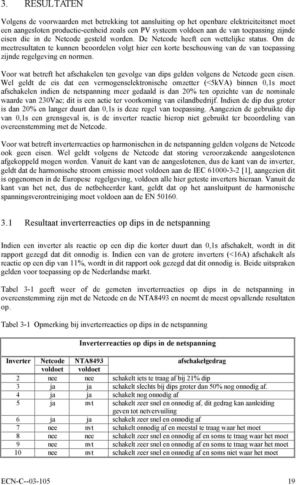 Om de meetresultaten te kunnen beoordelen volgt hier een korte beschouwing van de van toepassing zijnde regelgeving en normen.