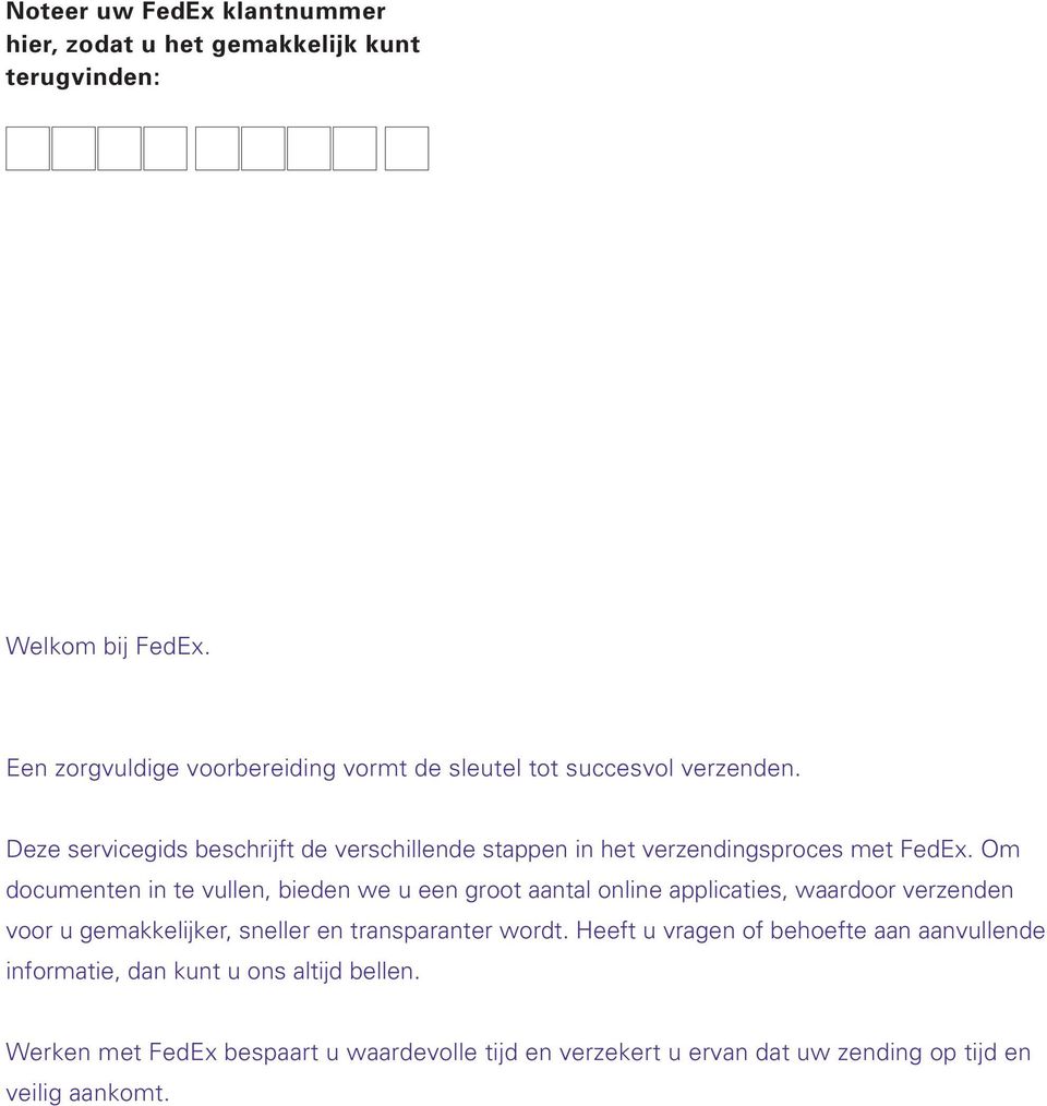 Deze servicegids beschrijft de verschillende stappen in het verzendingsproces met FedEx.