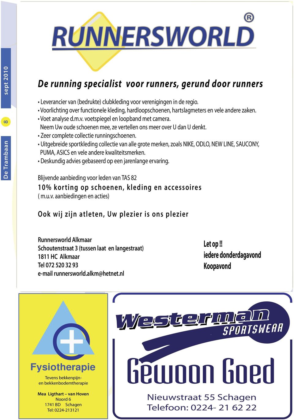 072 520 32 93 e-mail runnersworld.alkm@hetnet.nl Let op!