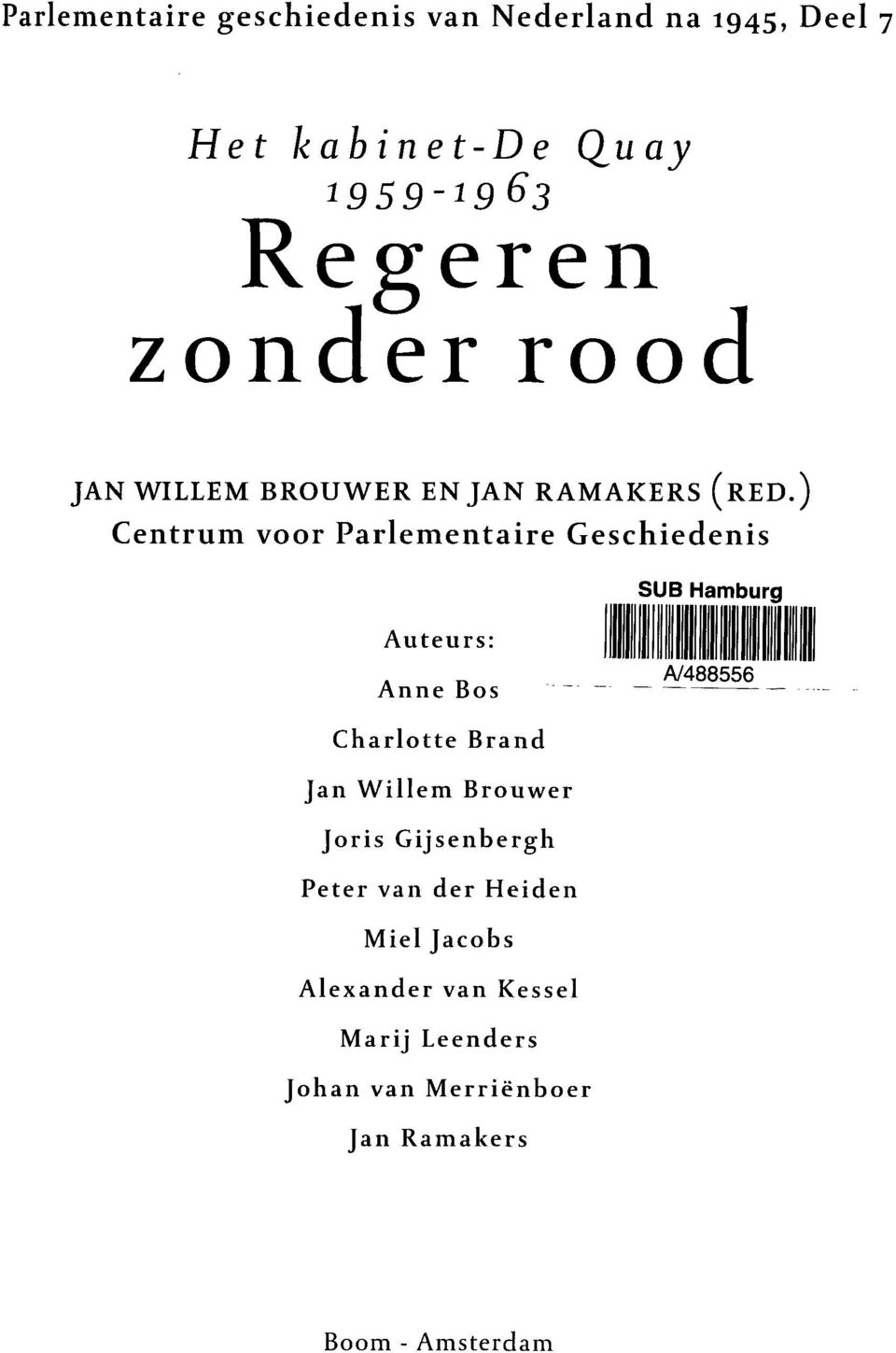 ) Centrum voor Parlementaire Geschiedenis SUB Hamburg Auteurs: Anne Bos Charlotte Brand Jan