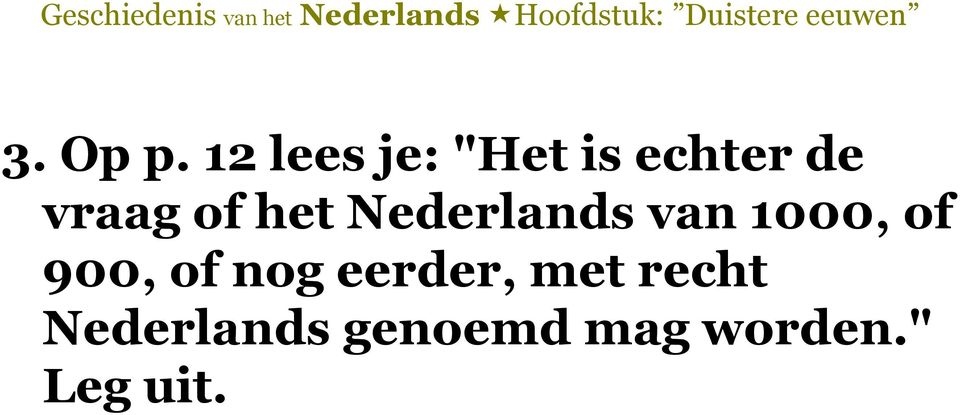 of het Nederlands van 1000, of 900,