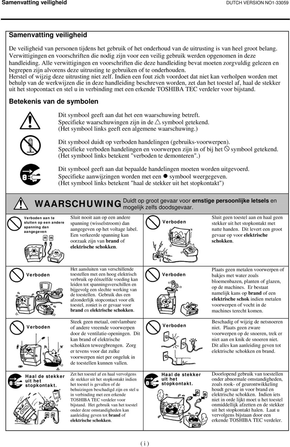 Alle verwittigingen en voorschriften die deze handleiding bevat moeten zorgvuldig gelezen en begrepen zijn alvorens deze uitrusting te gebruiken of te onderhouden.