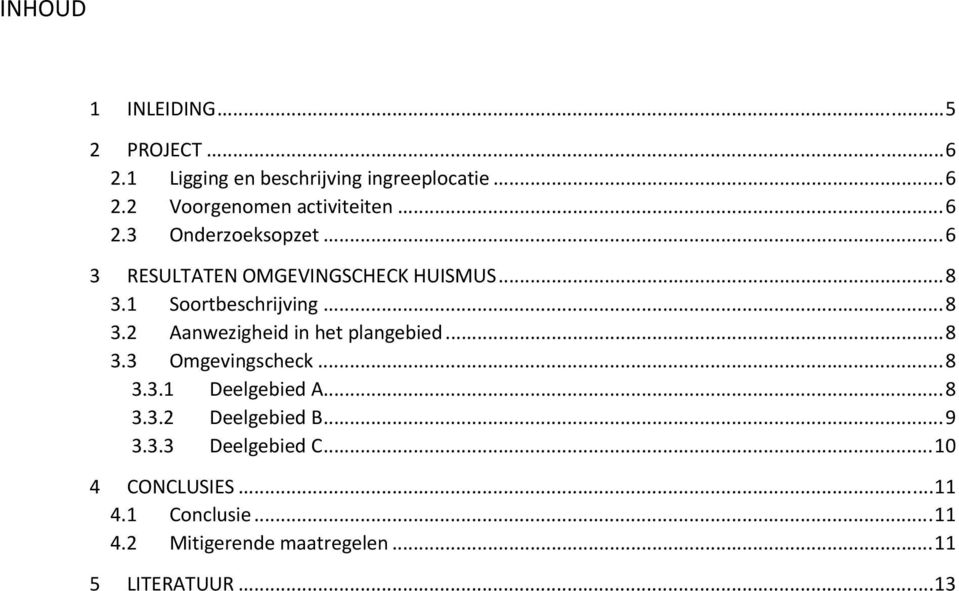 .. 8 3.3 Omgevingscheck... 8 3.3.1 Deelgebied A... 8 3.3.2 Deelgebied B... 9 3.3.3 Deelgebied C.