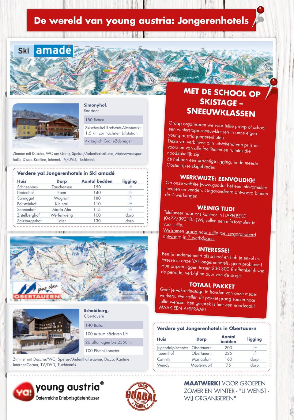 Ze hebben een pracht ige ligging, in de meest e Oostenrijkse skigebiede n.