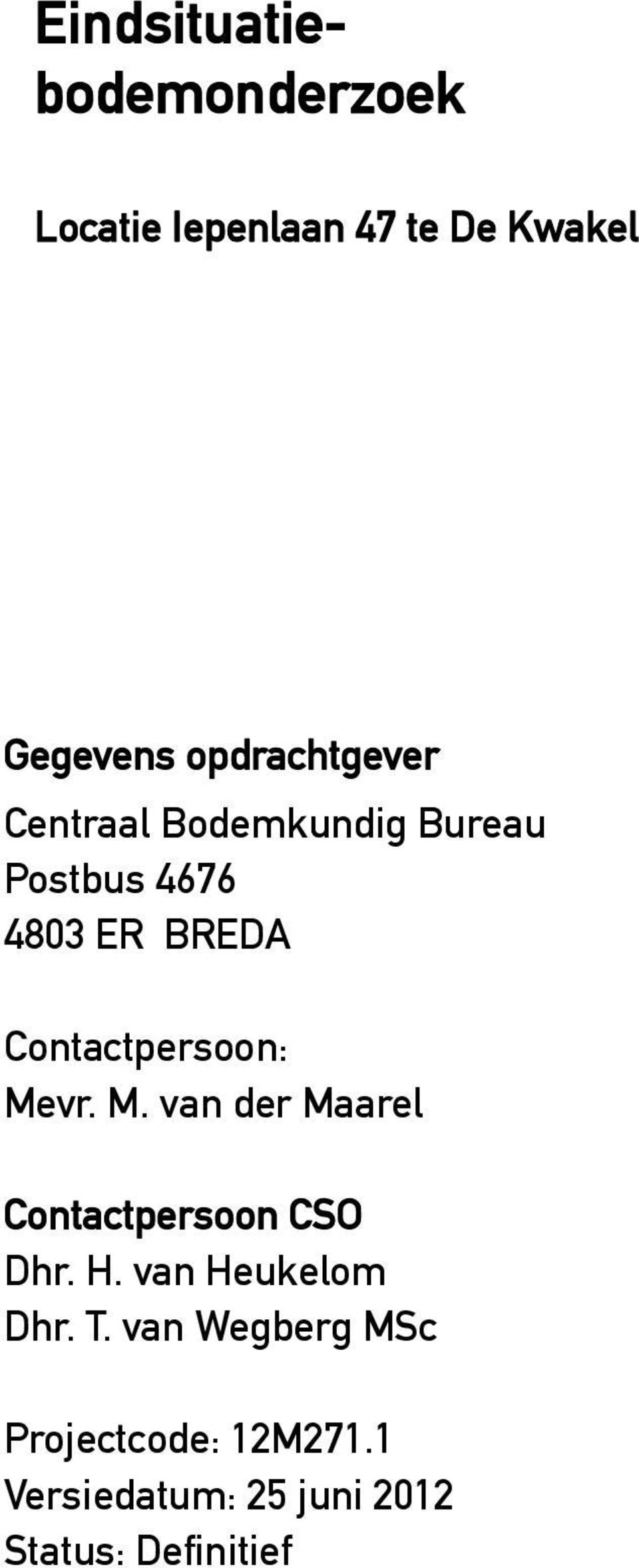 Contactpersoon: Mevr. M. van der Maarel Contactpersoon CSO Dhr. H.
