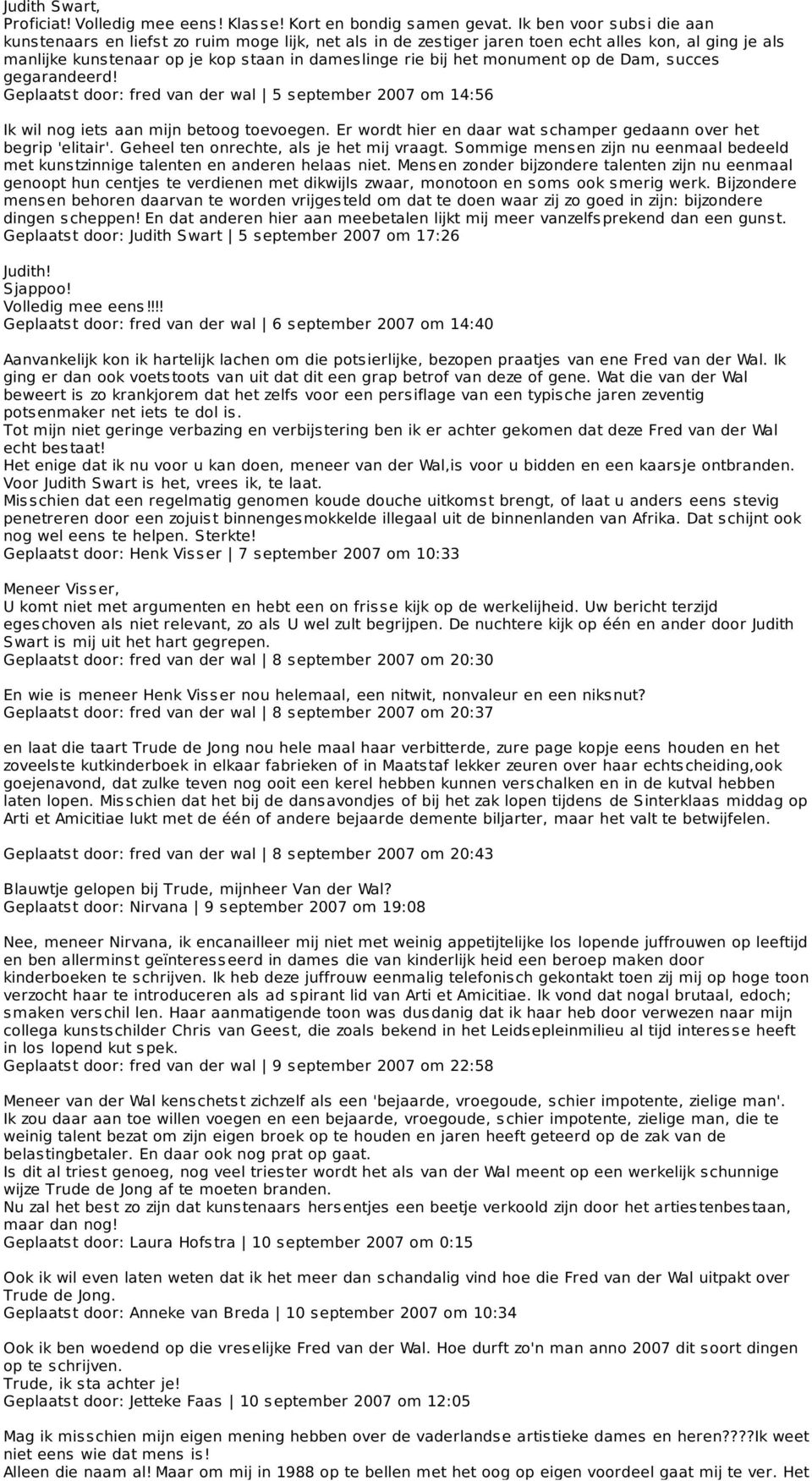 monument op de Dam, succes gegarandeerd! Geplaatst door: fred van der wal 5 september 2007 om 14:56 Ik wil nog iets aan mijn betoog toevoegen.