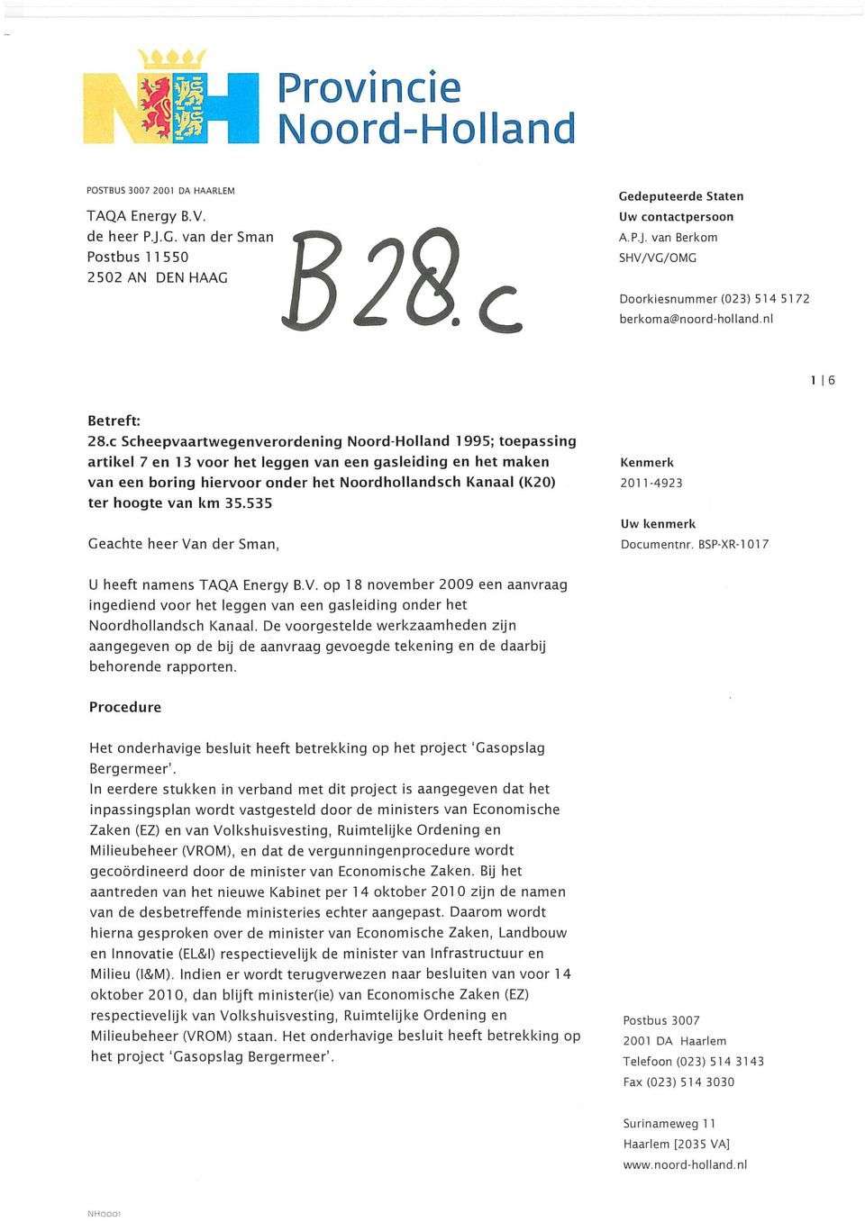 c Scheepvaartwegenverordening Noord-Holland 1995; toepassing artikel 7 en 13 voor het leggen van een gasleiding en het maken van een boring hiervoor onder het Noordhollandsch Kanaal (K20) ter hoogte