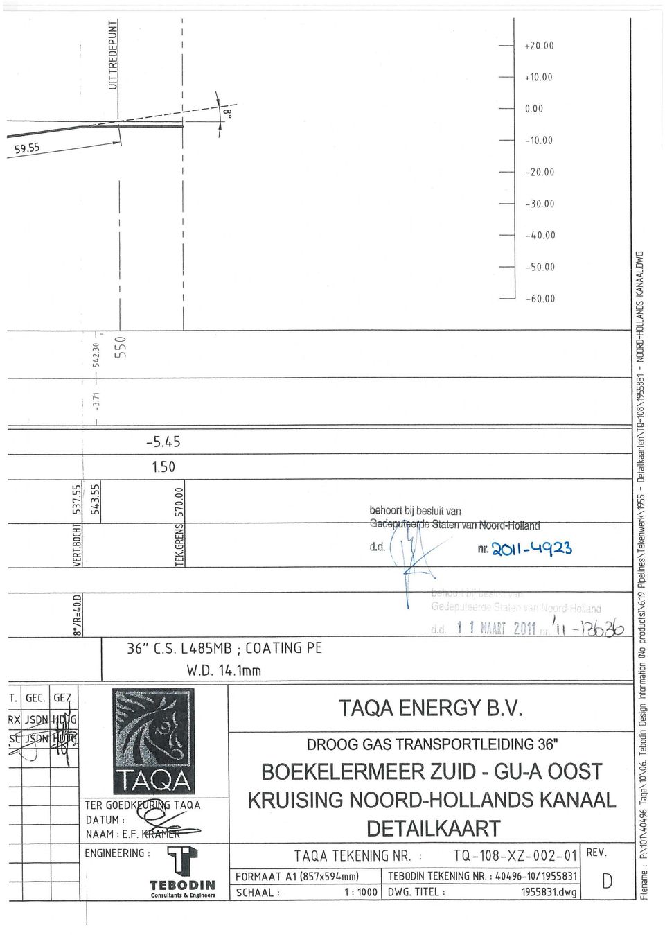 I 2:7!ti I I -Ph: D 1 36" C.S. L485MB ; COATING PE 2 c W.D. 14.1mm E 1; E.,, - - T. GEC. GEZ.,- TAQA ENERGY B.V. RX JSAN IIG, 0..., "-laligri;f,. TS.c c -- DROOG GAS TRANSPORTLEIDING 36", TAQA -40.