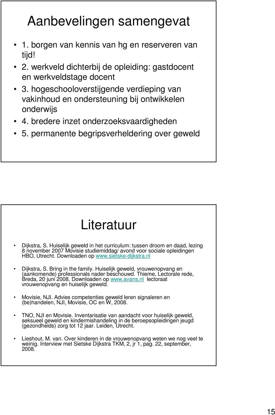 permanente begripsverheldering over geweld Literatuur Dijkstra, S.