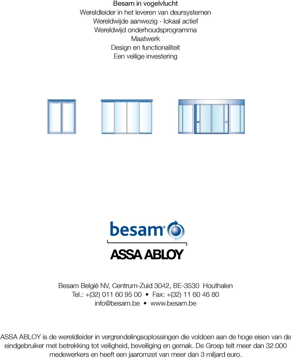 : +(32) 011 60 95 00 Fax: +(32) 11 60 46 80 info@besam.