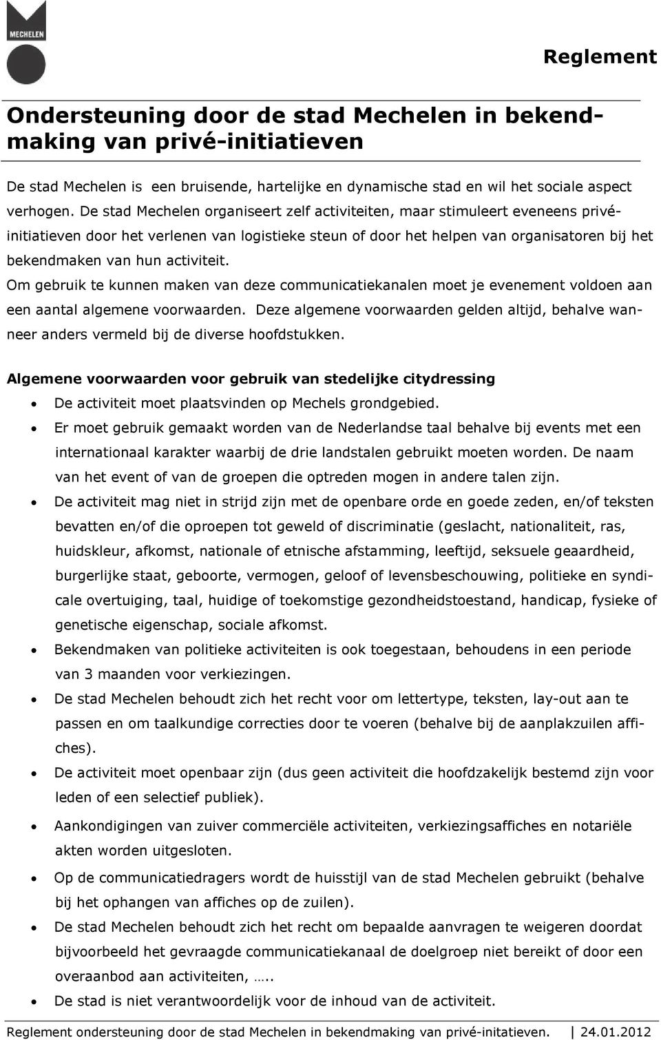 activiteit. Om gebruik te kunnen maken van deze communicatiekanalen moet je evenement voldoen aan een aantal algemene voorwaarden.