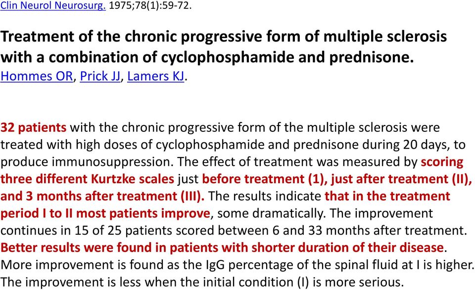 The effect of treatment was measured by scoring three different Kurtzke scales just before treatment (1), just after treatment (II), and 3 months after treatment (III).