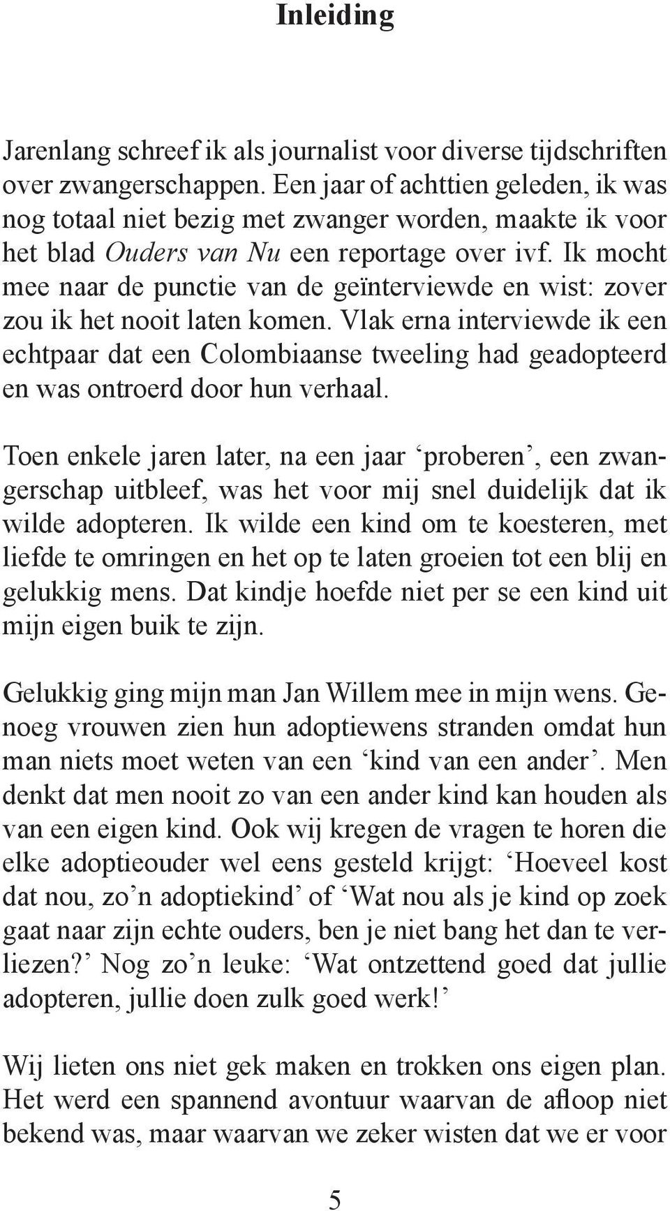 Ik mocht mee naar de punctie van de geïnterviewde en wist: zover zou ik het nooit laten komen.