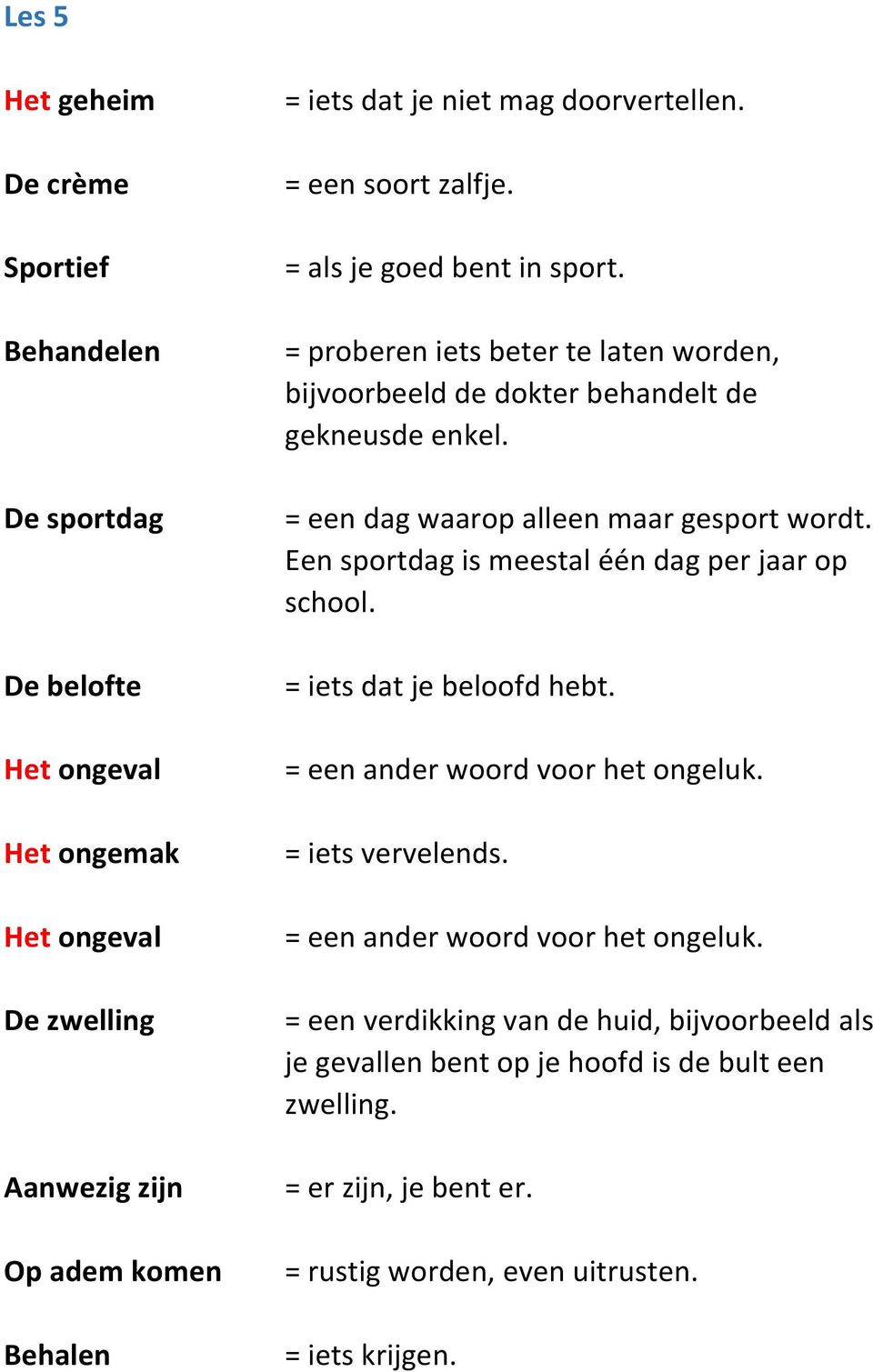 = een dag waarop alleen maar gesport wordt. Een sportdag is meestal één dag per jaar op school. = iets dat je beloofd hebt. = een ander woord voor het ongeluk. = iets vervelends.