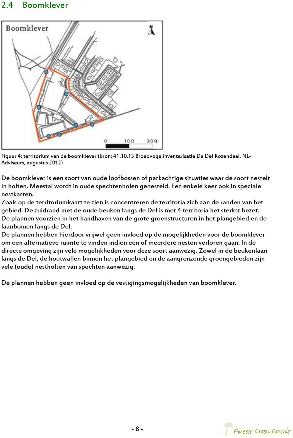 Meestal wordt in oude spechtenholen genesteld. Een enkele keer ook in speciale nestkasten. Zoals op de territoriumkaart te zien is concentreren de territoria zich aan de randen van het gebied.