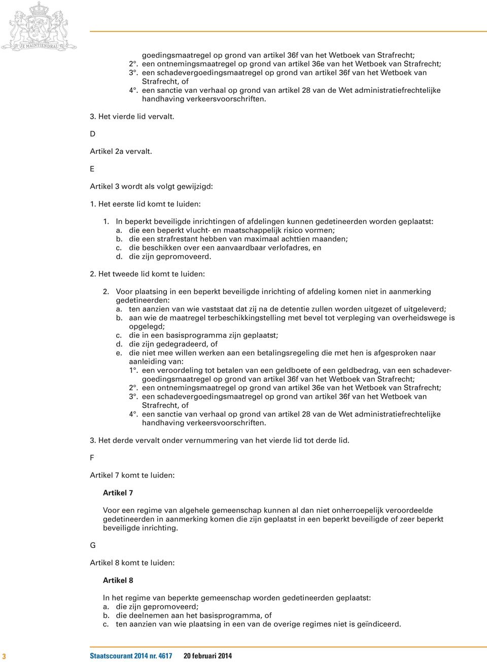 een sanctie van verhaal op grond van artikel 28 van de Wet administratiefrechtelijke handhaving verkeersvoorschriften. 3. Het vierde lid vervalt. D Artikel 2a vervalt.