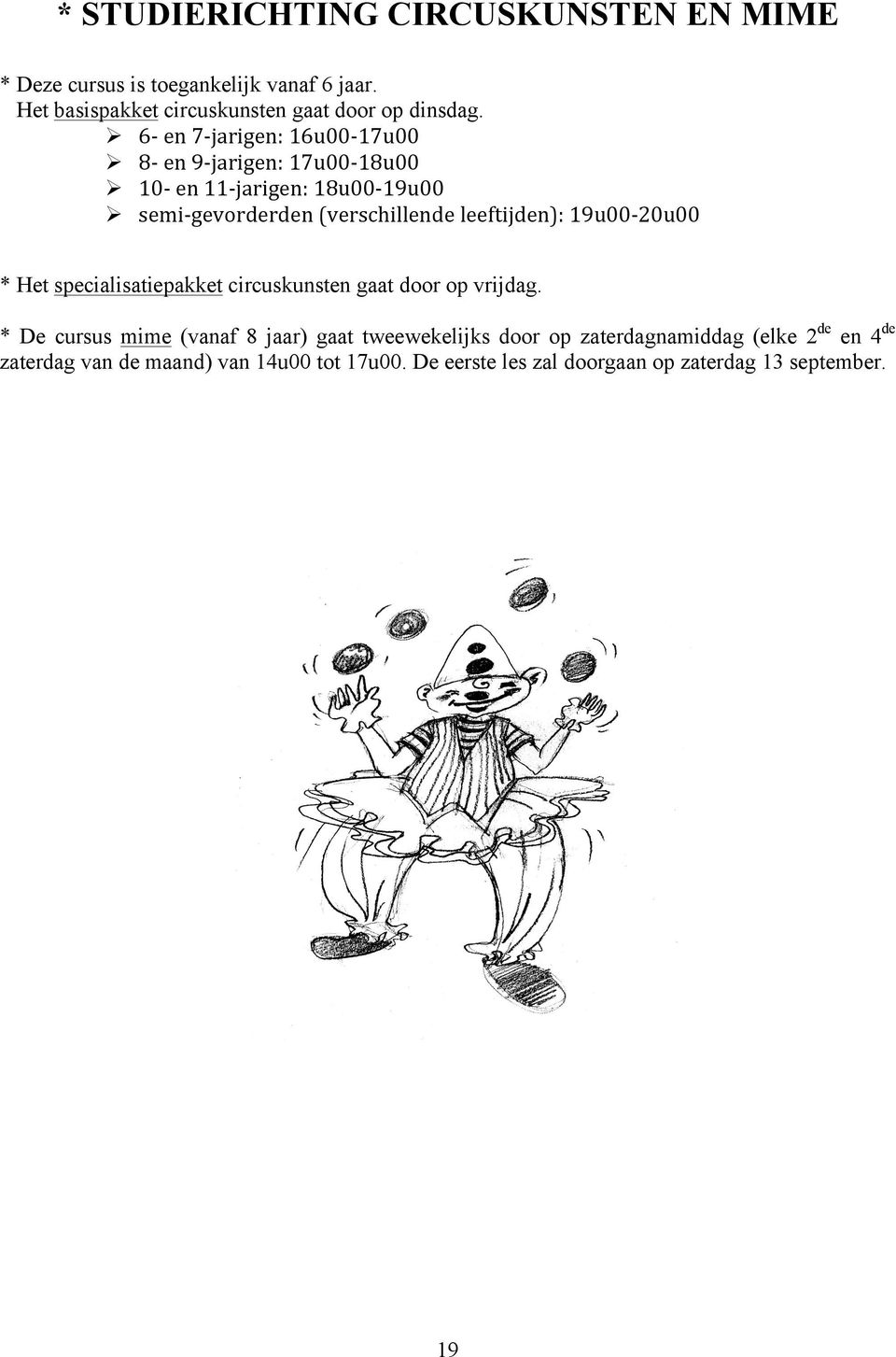 leeftijden): 19u00-20u00 * Het specialisatiepakket circuskunsten gaat door op vrijdag.