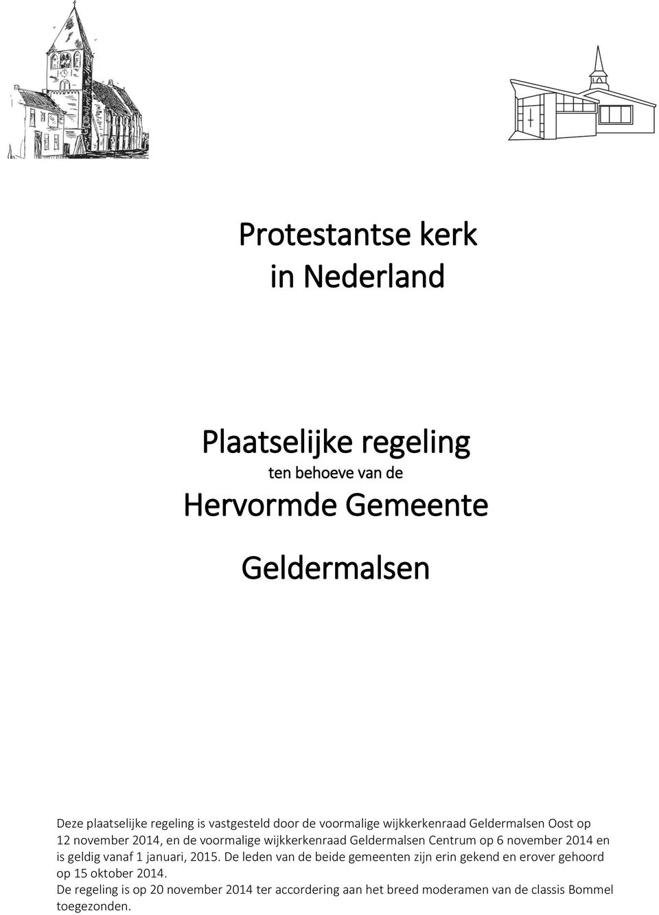 Geldermalsen Centrum op 6 november 2014 en is geldig vanaf 1 januari, 2015.