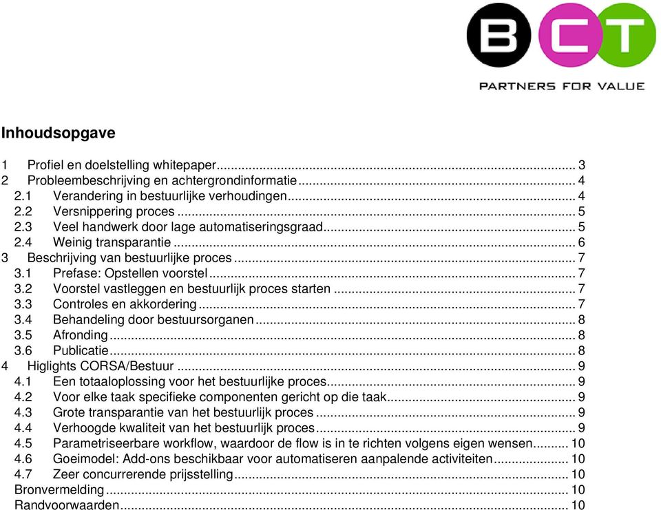 .. 7 3.3 Controles en akkordering... 7 3.4 Behandeling door bestuursorganen... 8 3.5 Afronding... 8 3.6 Publicatie... 8 4 Higlights CORSA/Bestuur... 9 4.