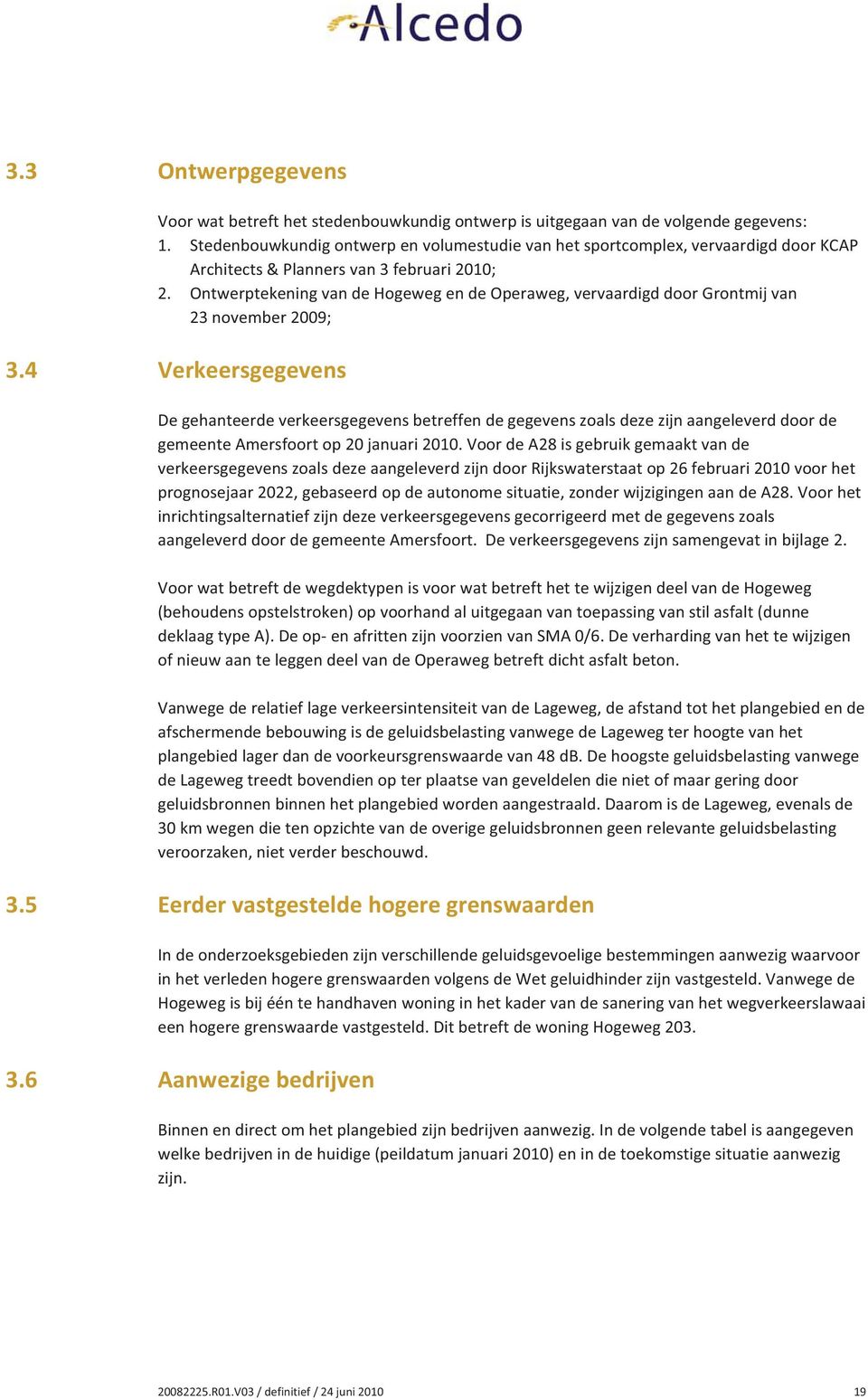 OntwerptekeningvandeHogewegendeOperaweg,vervaardigddoorGrontmijvan 23november2009; 3.