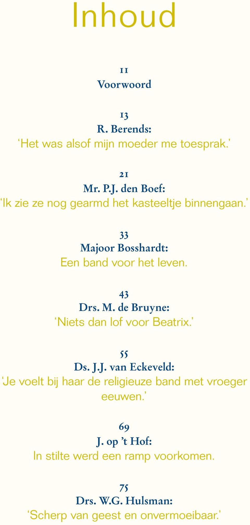 43 Drs. M. de Bruyne: Niets dan lof voor Beatrix. 55 Ds. J.