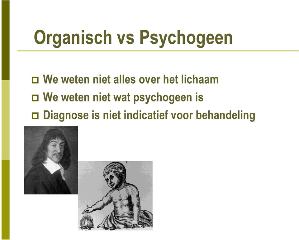 weten niet wat psychogeen is