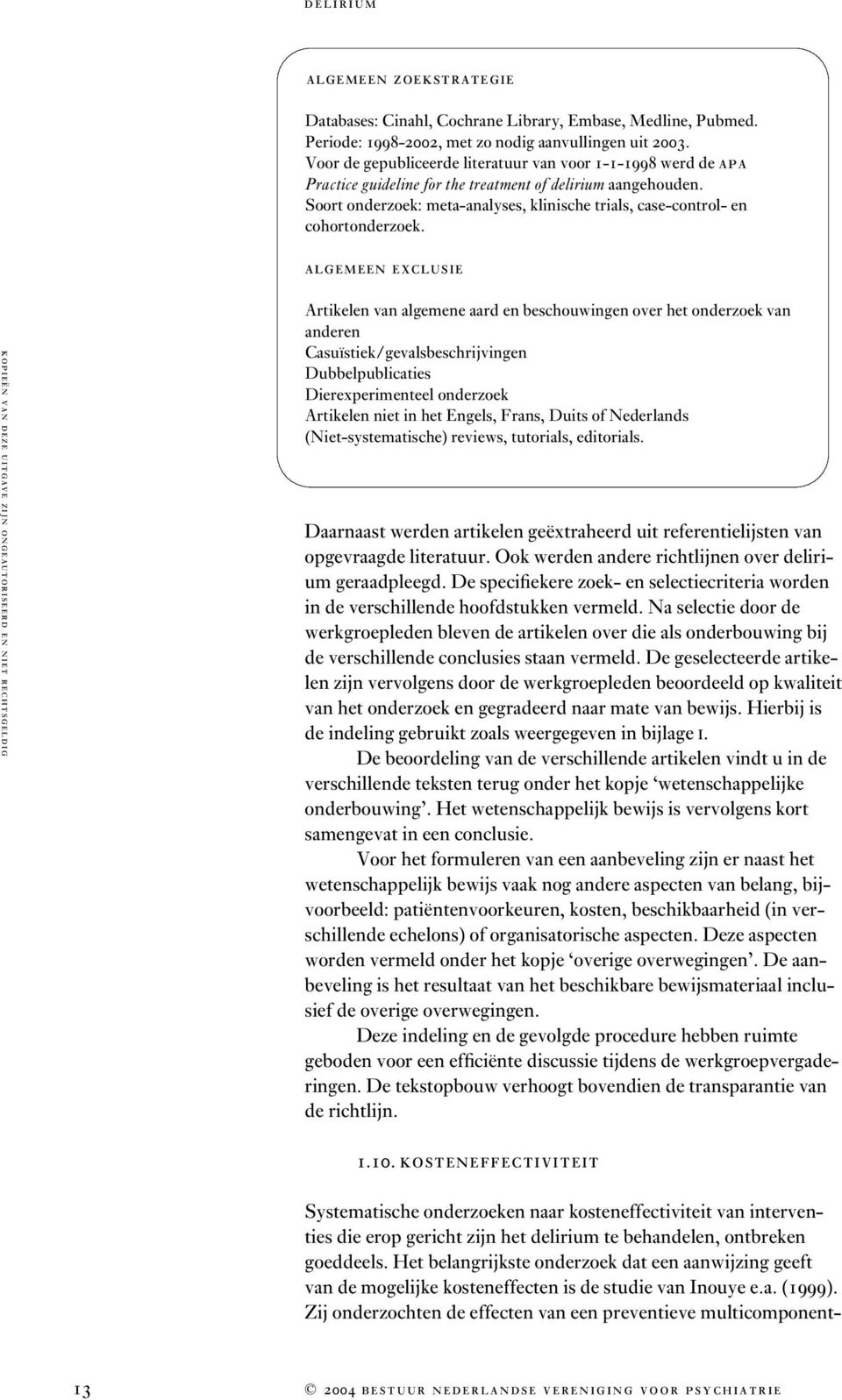 Soort onderzoek: meta-analyses, klinische trials, case-control- en cohortonderzoek.