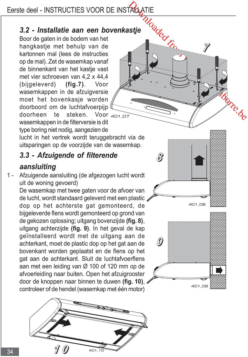 Voor wasemkappen in de afzuigversie moet het bovenkasje worden doorboord om de luchtafvoerpijp doorheen te steken.