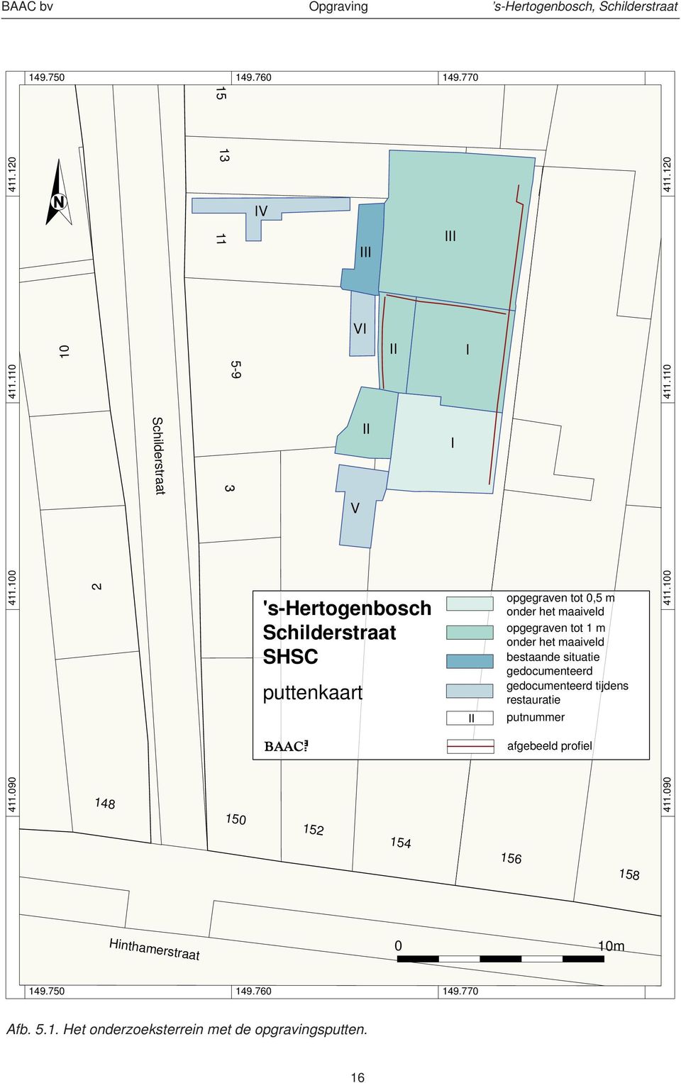 het maaiveld opgegraven tot 1 m onder het maaiveld bestaande situatie gedocumenteerd gedocumenteerd tijdens restauratie putnummer 411.