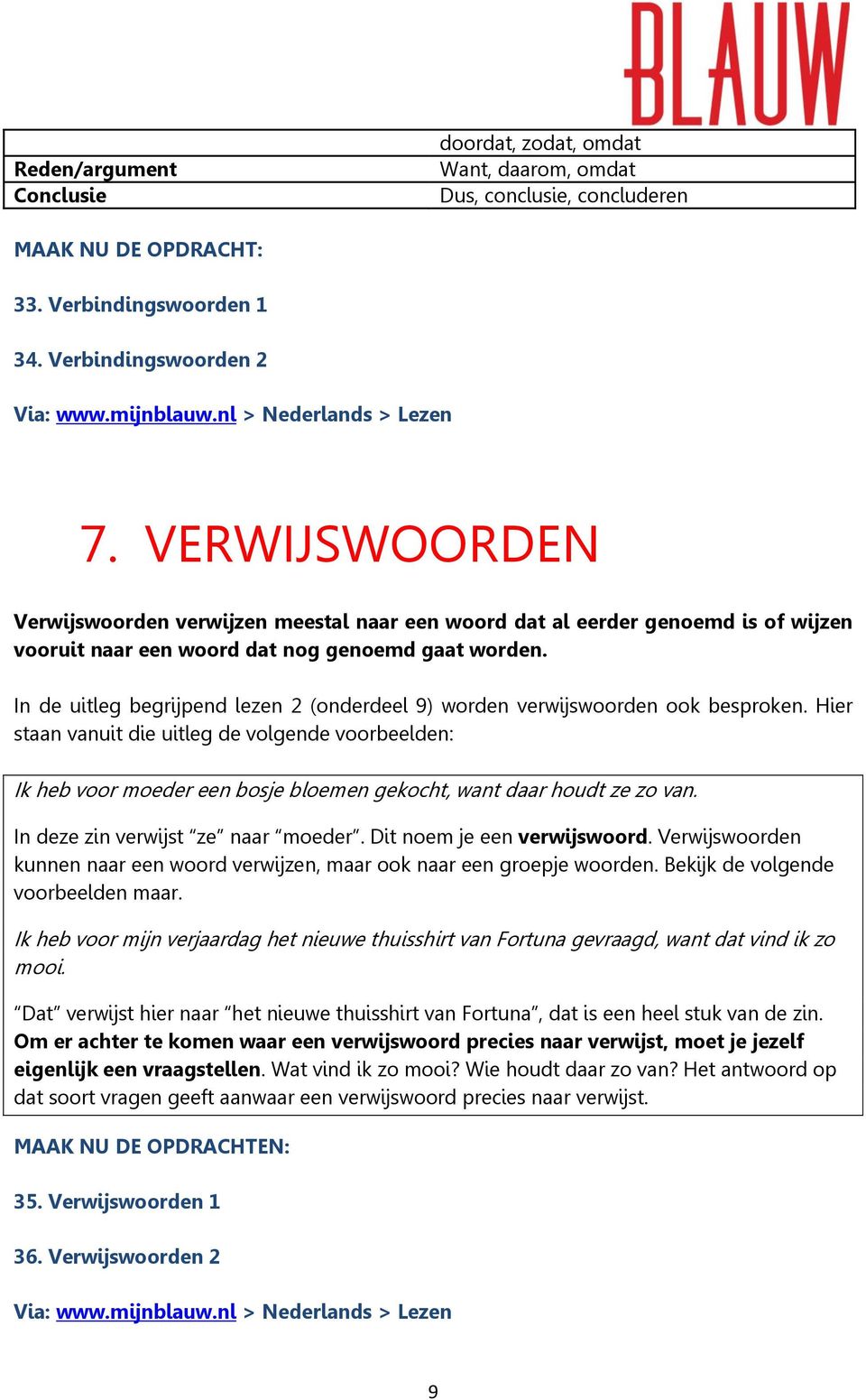 In de uitleg begrijpend lezen 2 (onderdeel 9) worden verwijswoorden ook besproken.